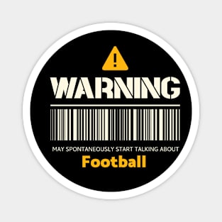 Warning may spontaneously start talking about football Magnet